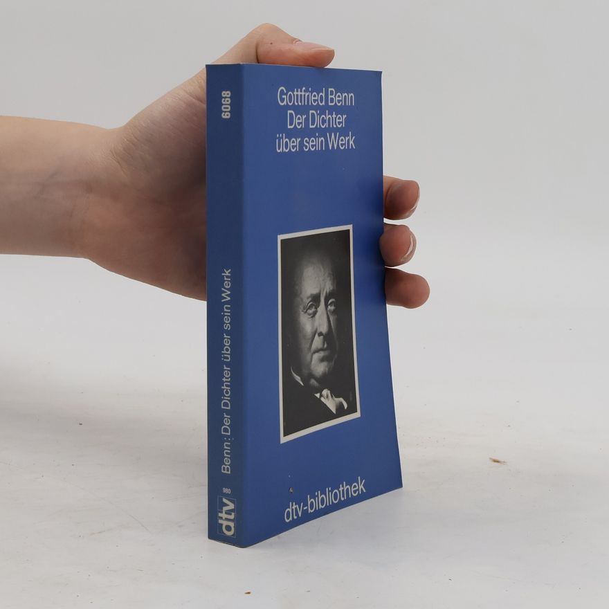 Gottfried Benn Der Dichter über sein Werk