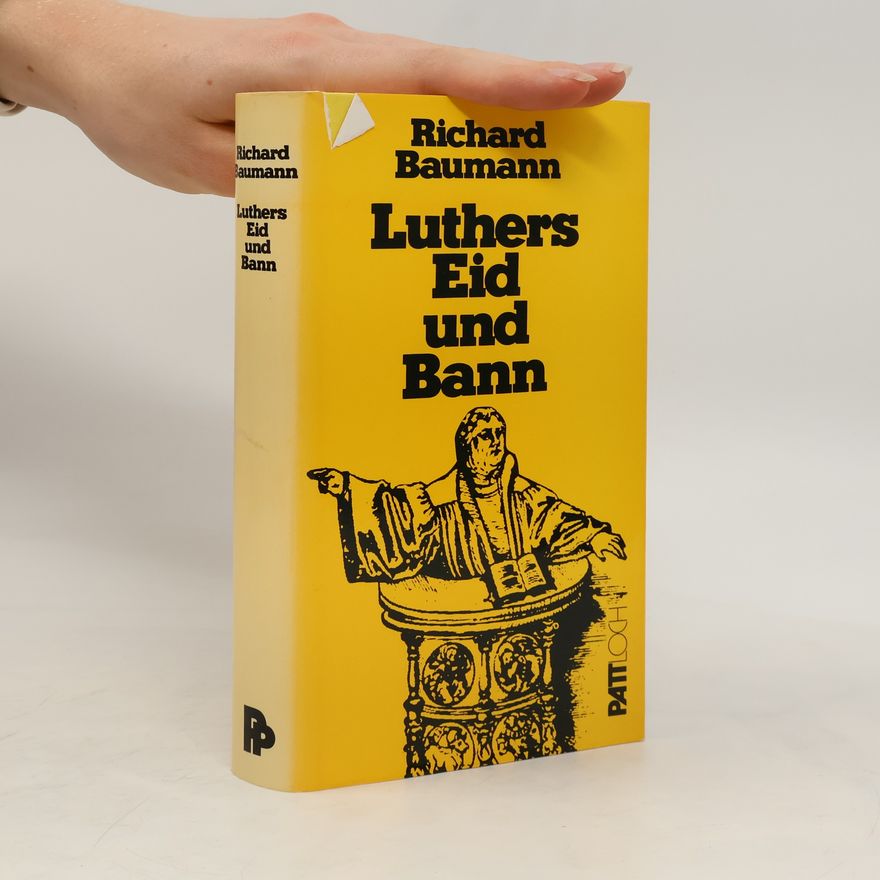 Richard Baumann Luthers Eid und Bann