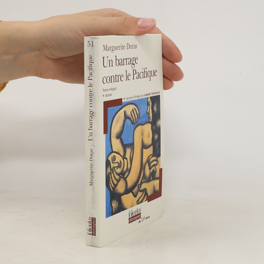 Marguerite Duras Un barrage contre le Pacifique