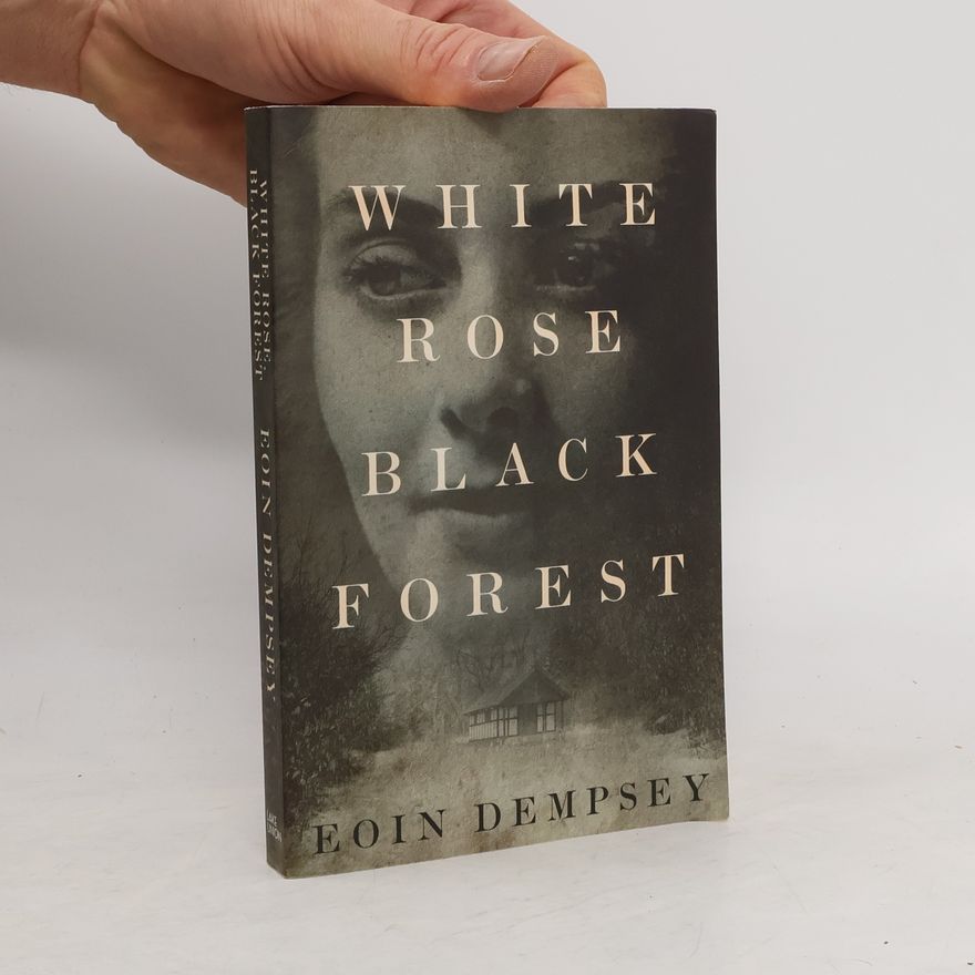 Eoin Dempsey White Rose, Black Forest