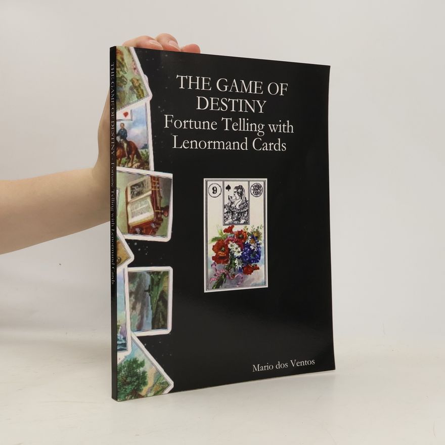 Mario Dos Ventos The Game of Destiny. Fortune Telling with Lenormand Cards
