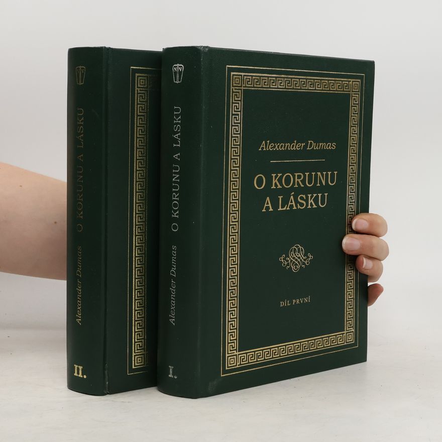 Alexandre Dumas starší O korunu a lásku I. a II. díl