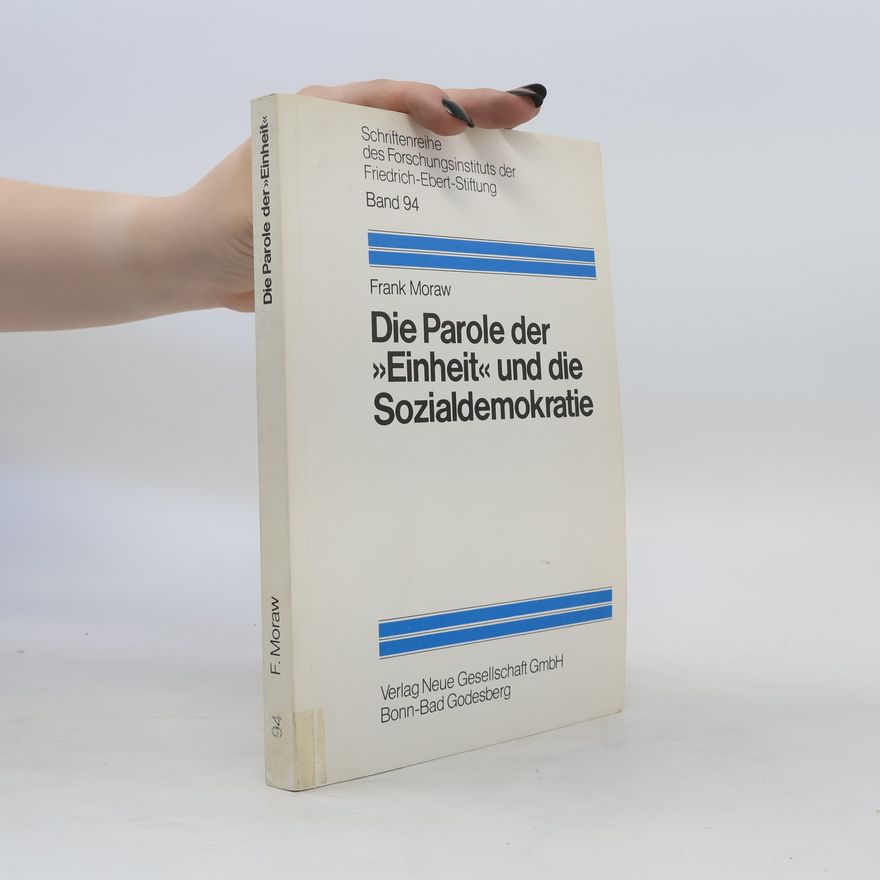 Frank Moraw Die Parole der Einheit und die Sozialdemokratie