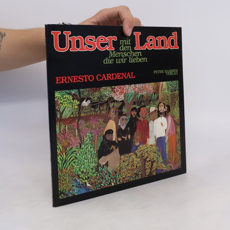 Ernesto Cardenal Unser Land mit den Menschen, die wir lieben