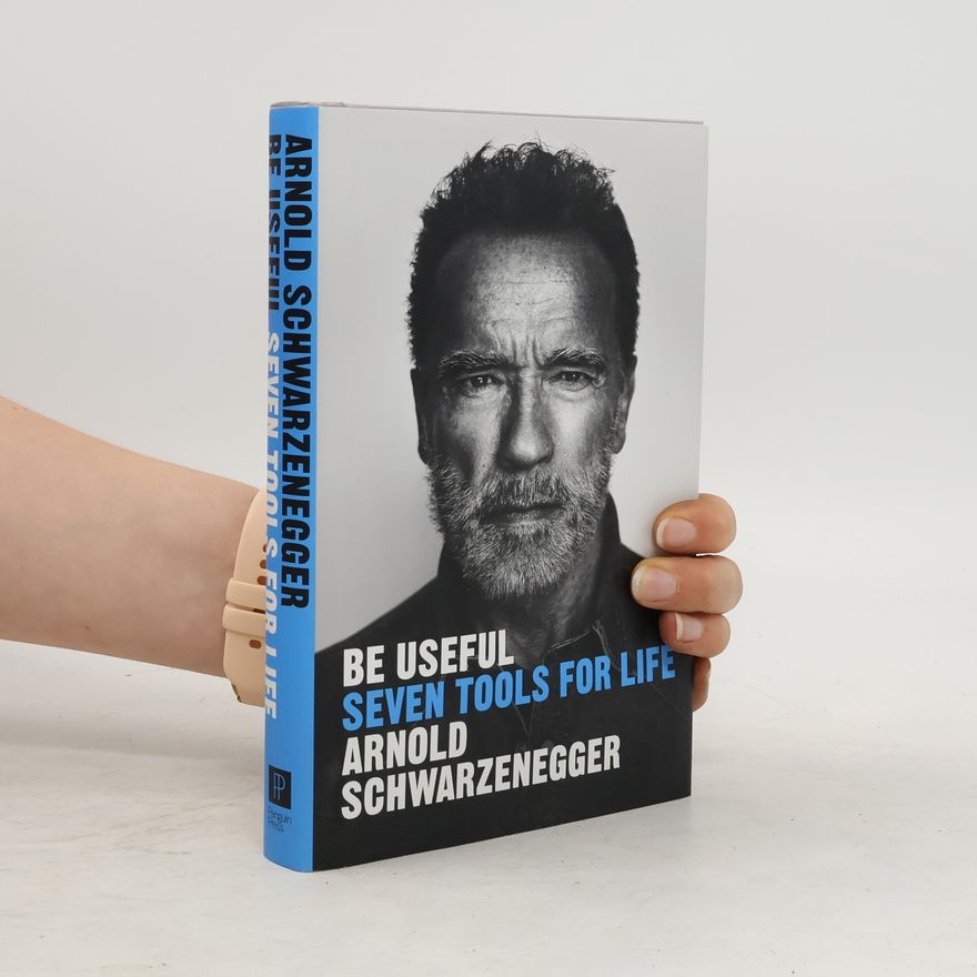Arnold Schwarzenegger Be Useful