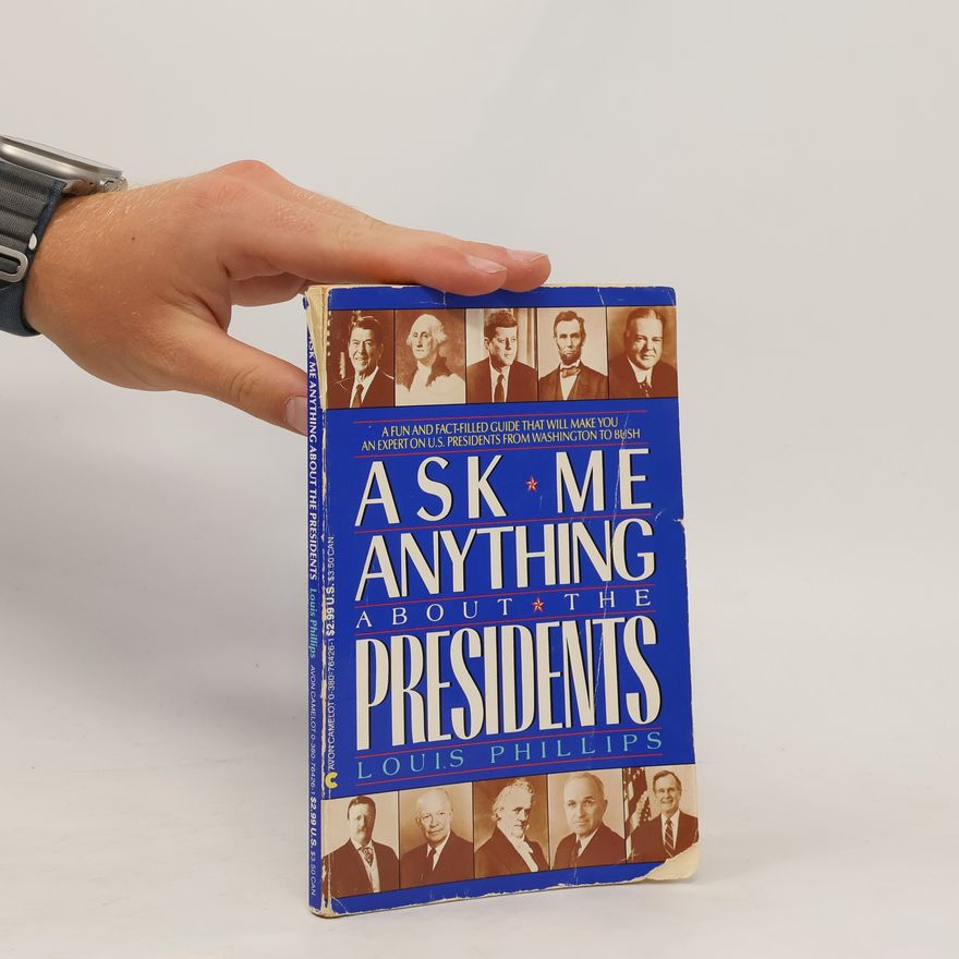 Louis Phillips Ask Me Anything About the Presidents