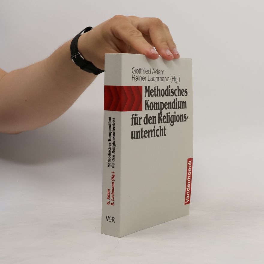 Gottfried Adam Methodisches Kompendium für den Religionsunterricht