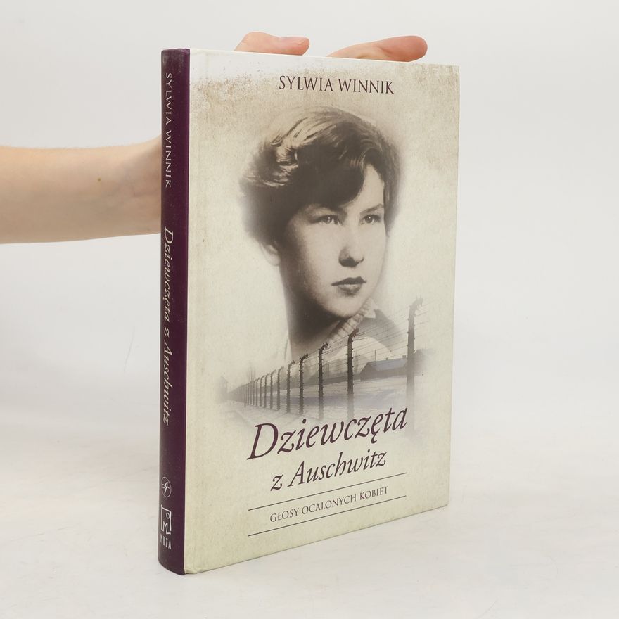 Sylwia Winnik Dziewczęta z Auschwitz Głosy ocalonych kobiet