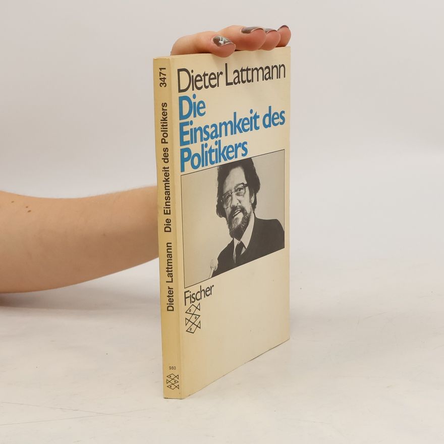 Dieter Lattmann Die Einsamkeit des Politikers