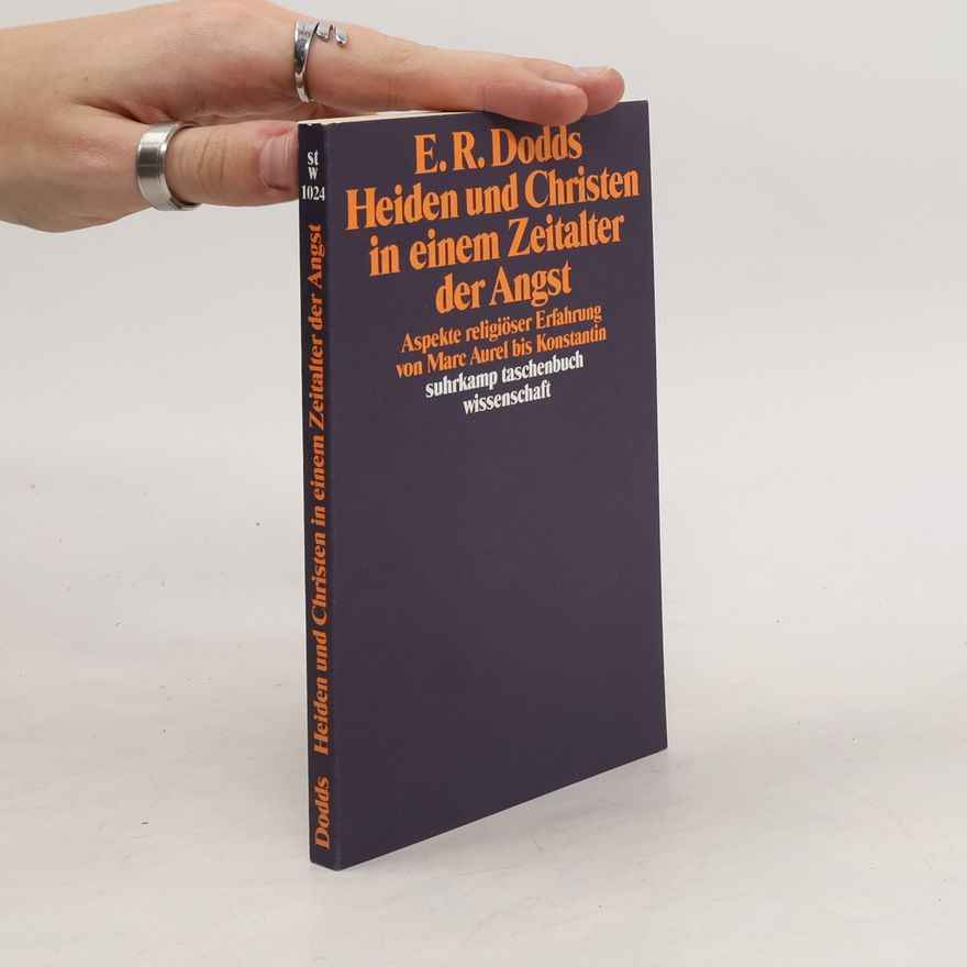 Eric Robertson Dodds Heiden und Christen in einem Zeitalter der Angst