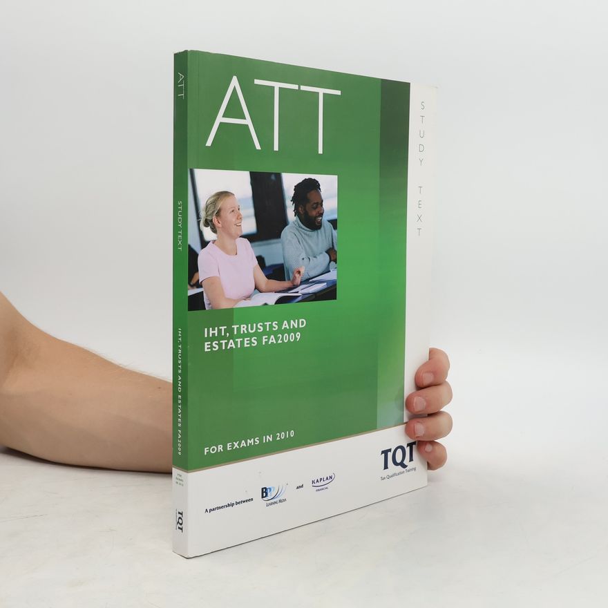 Various authors ATT - 4: IHT Trusts and Estate (FA 2009)