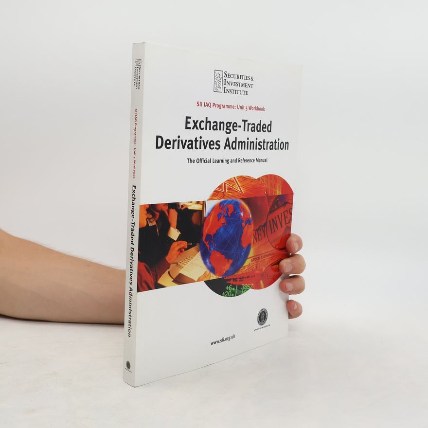 Autorenkollektiv Exchange-Traded Derivatives Administration SII IAQ Programme: Unit 5 Workbook