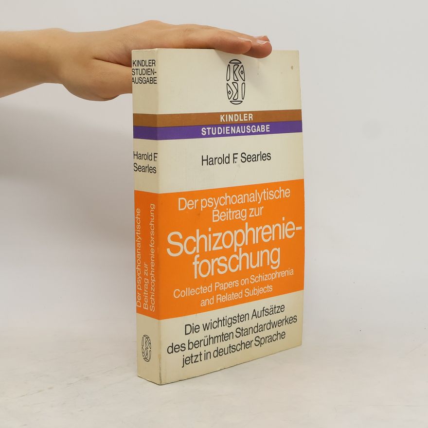 Harold F. Searles Der psychoanalytische Beitrag zur Schizophrenieforschung
