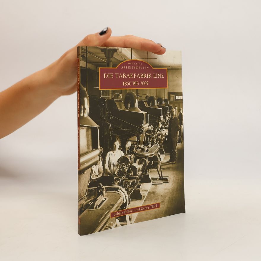 Sabine Fellner Die Tabakfabrik Linz 1850 bis 2009
