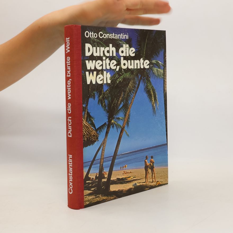 Otto Constantini Durch die weite, bunte Welt
