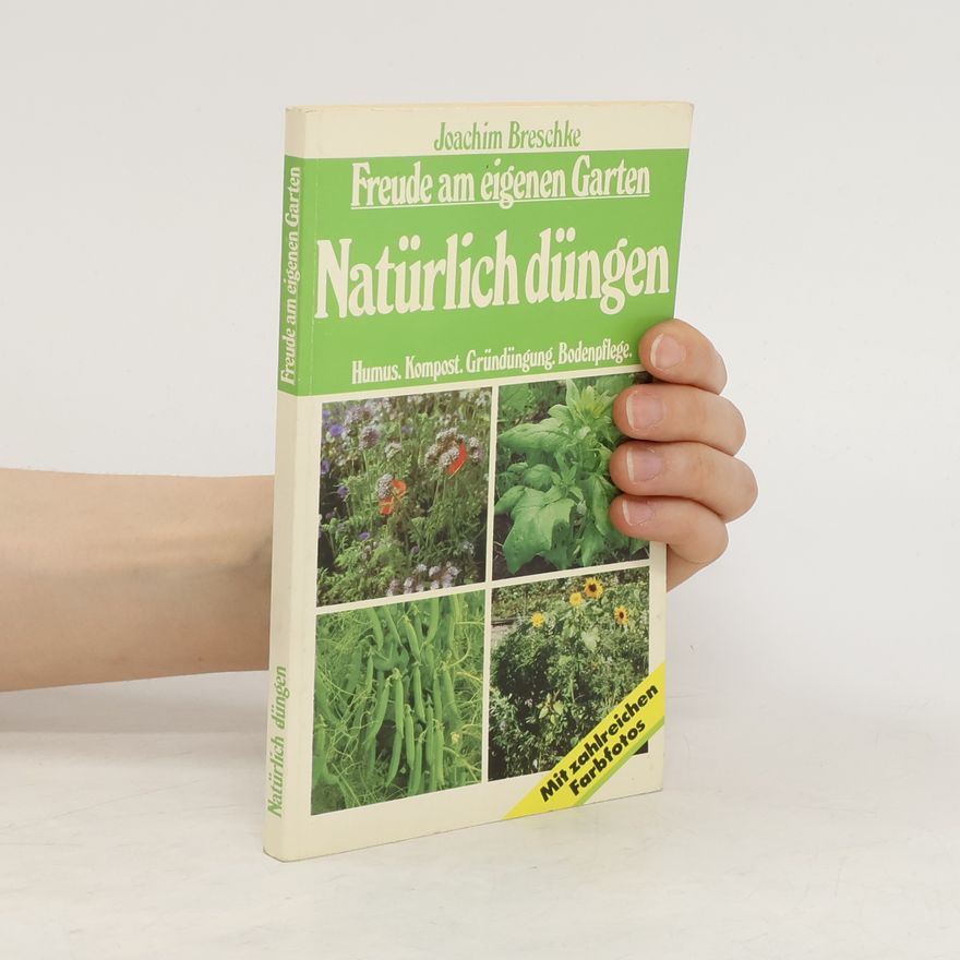 Autorenkollektiv Natürlich düngen. Freude am eigenen Garten. Humus. Kompost. Gründüngung. Bodenpflege.