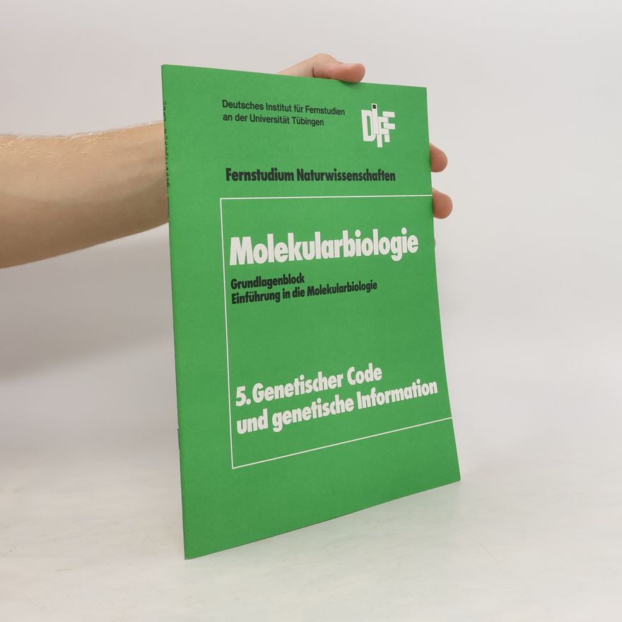 Kolektiv autorů Molekularbiologie: Grundlagenblock Einführung in die Molekularbiologie: 5. Genetischer Code und genetische Information