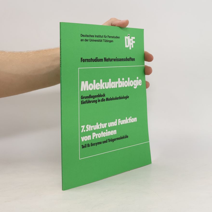 Autorenkollektiv Molekularbiologie 7. Struktur und Funktion von Proteinen