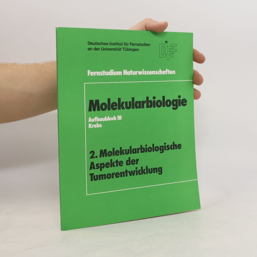 Autorenkollektiv Molekularbiologie 2. Molekularbiologische Aspekte der Tumorentwicklung