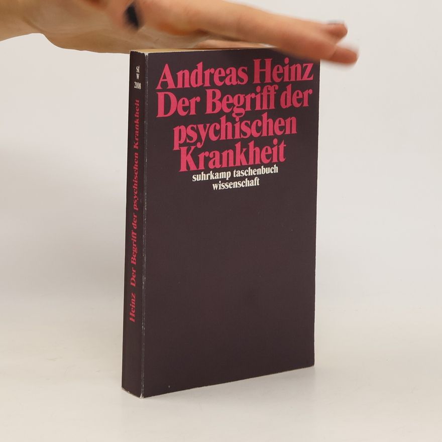 Andreas Heinz Der Begriff der psychischen Krankheit