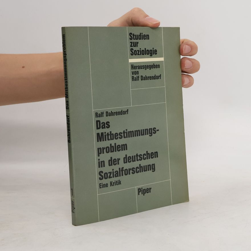 Ralf Dahrendorf Das Mitbestimmungsproblem in der deutschen Sozialforschung. Eine Kritik