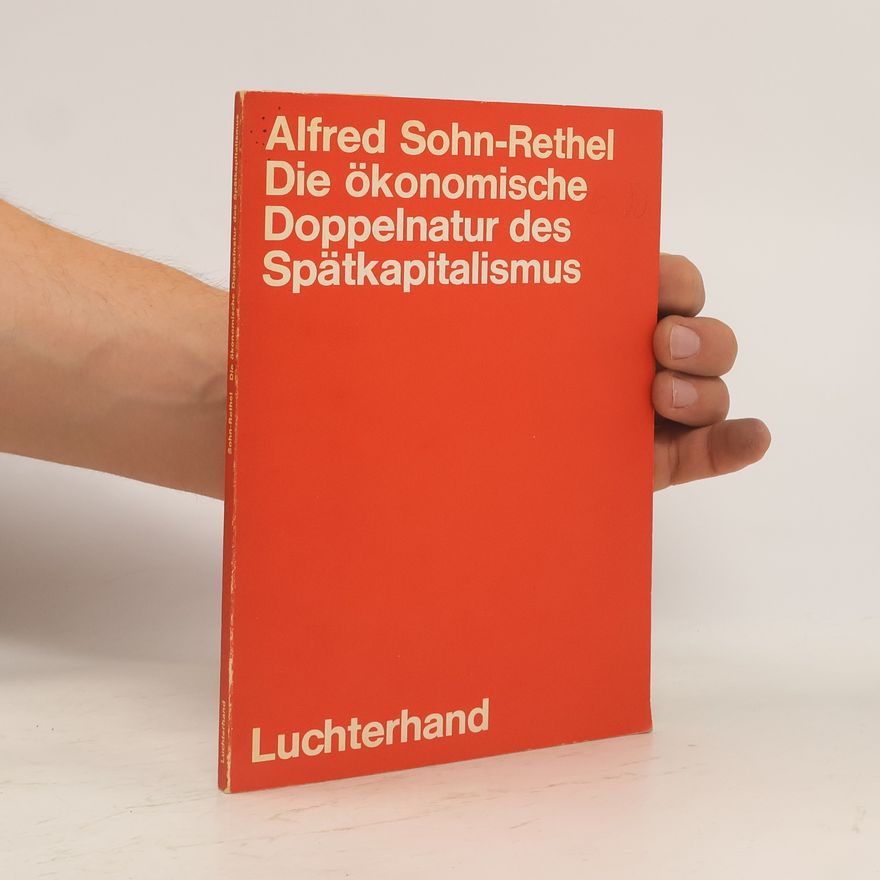 Alfred Sohn Rethel Die ökonomische Doppelnatur des Spätkapitalismus