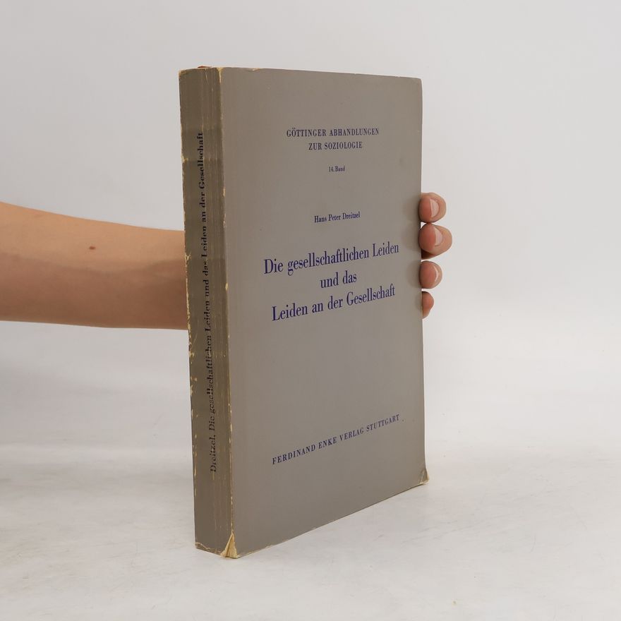 Hans Peter Dreitzel Die gesellschaftlichen Leiden und das Leiden an der Gesellschaft