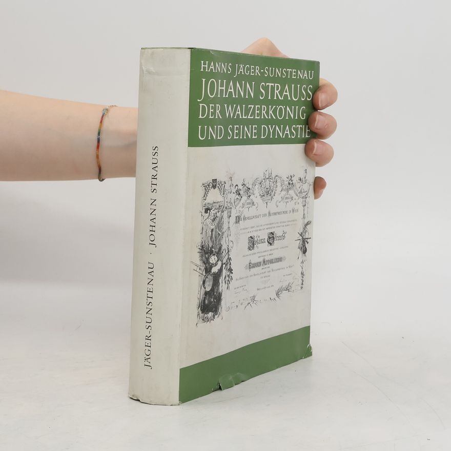 Hanns Jäger Sunstenau Johann Strauss. Der Walzerkönig und seine Dynastie