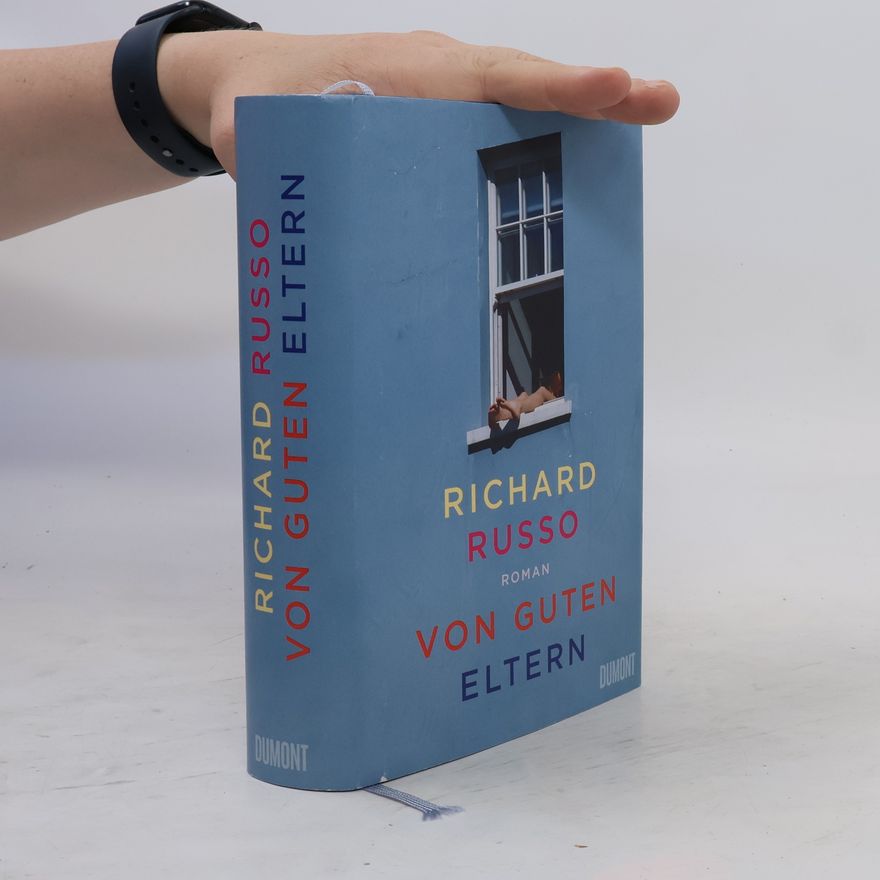 Richard Russo Von guten Eltern