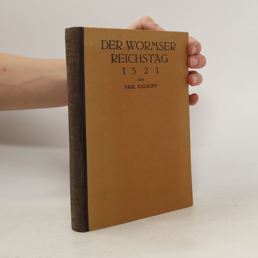 Paul Kalkoff Der Wormser Reichstag von 1521