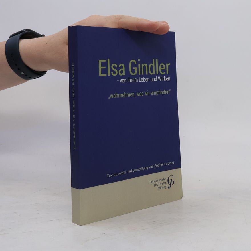 Sophie Ludwig Elsa Gindler - von ihrem Leben und Wirken