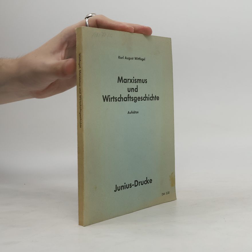 Karl August Wittfogel Marxismus und Wirtschaftsgeschichte