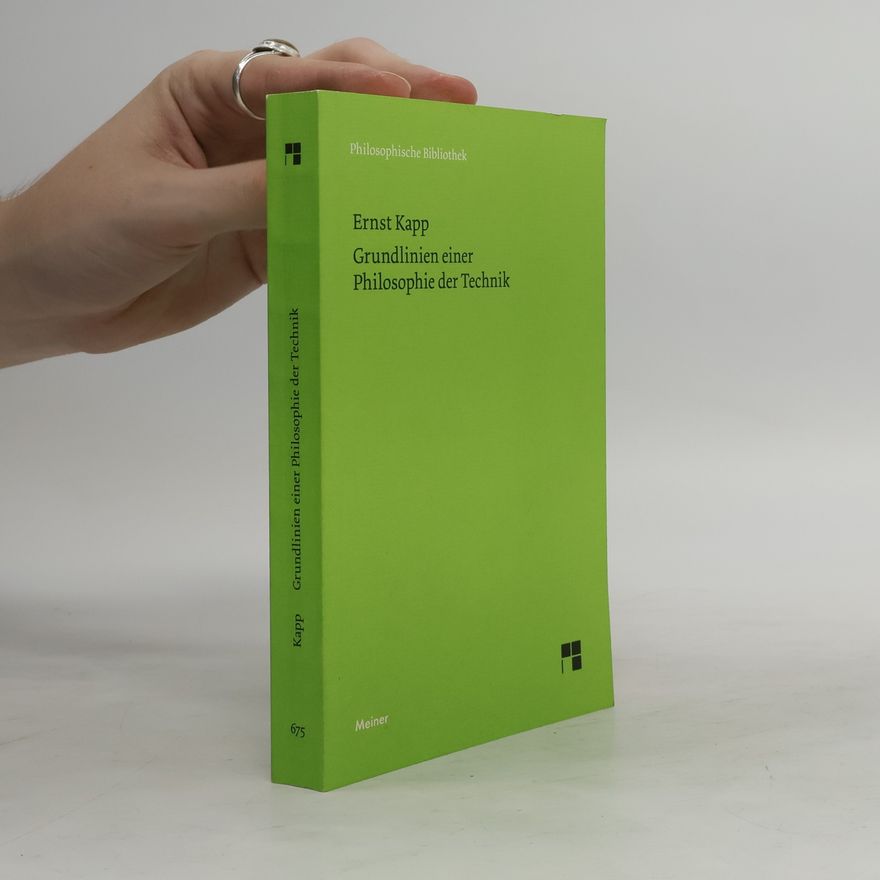 Ernst Kapp Grundlinien einer Philosophie der Technik