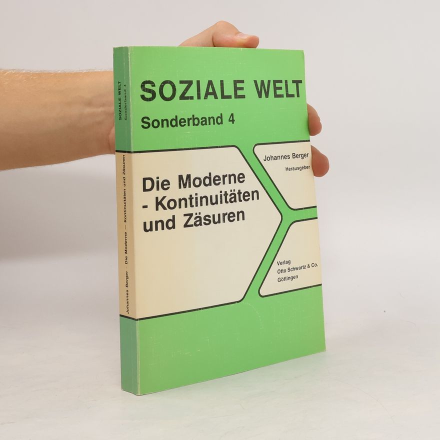 Johannes Berger Die Moderne - Kontinuitäten und Zäsuren