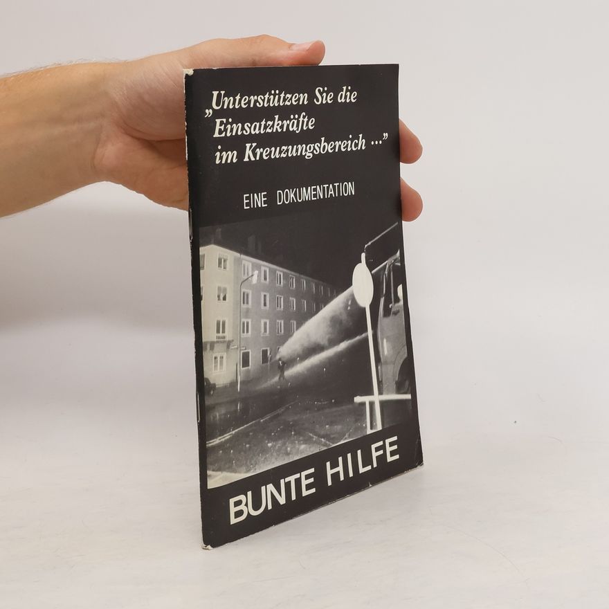 Various authors "Unterstützen Sie die Einsatzkräfte im Kreuzungsbereich ..." EINE DOKUMENTATION