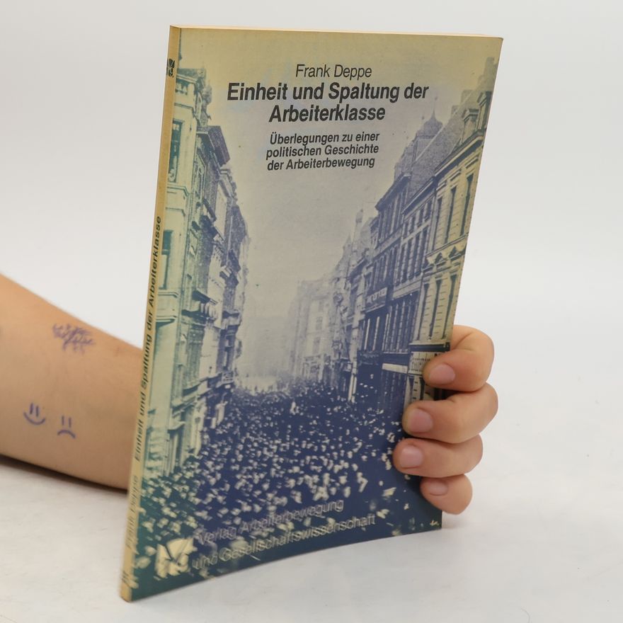 Frank Deppe Einheit und Spaltung der Arbeiterklasse