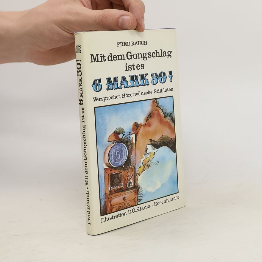 Fred Rauch Mit dem Gongschlag ist es 6 Mark 30!