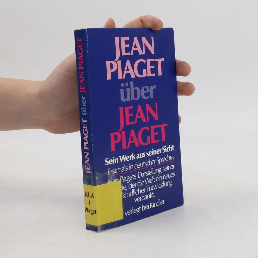 Jean Piaget Jean Piaget über Jean Piaget