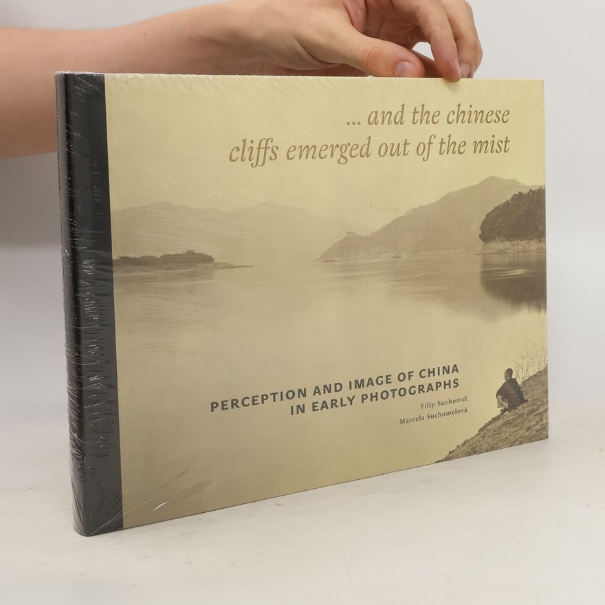 Marcela Suchomelová Perception and Image of China in Early Photographs