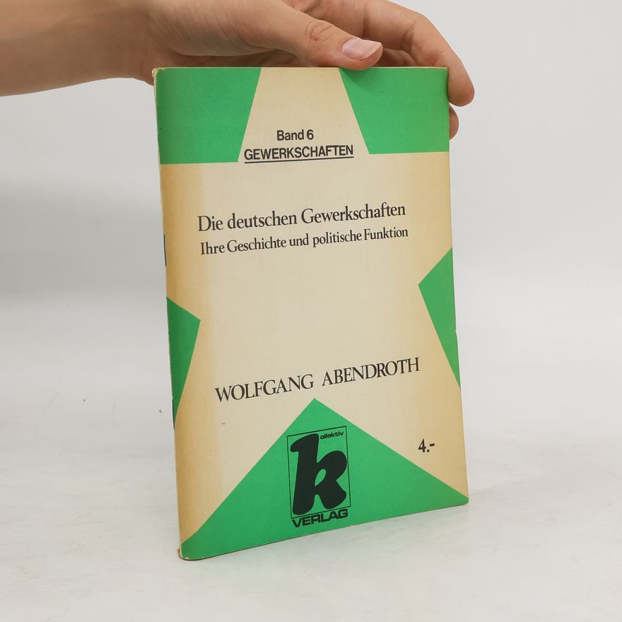 Wolfgang Abendroth Die Deutschen Gewerkschaften