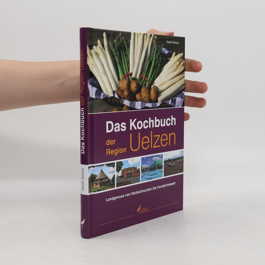 Sarah Schulz Das Kochbuch der Region Uelzen