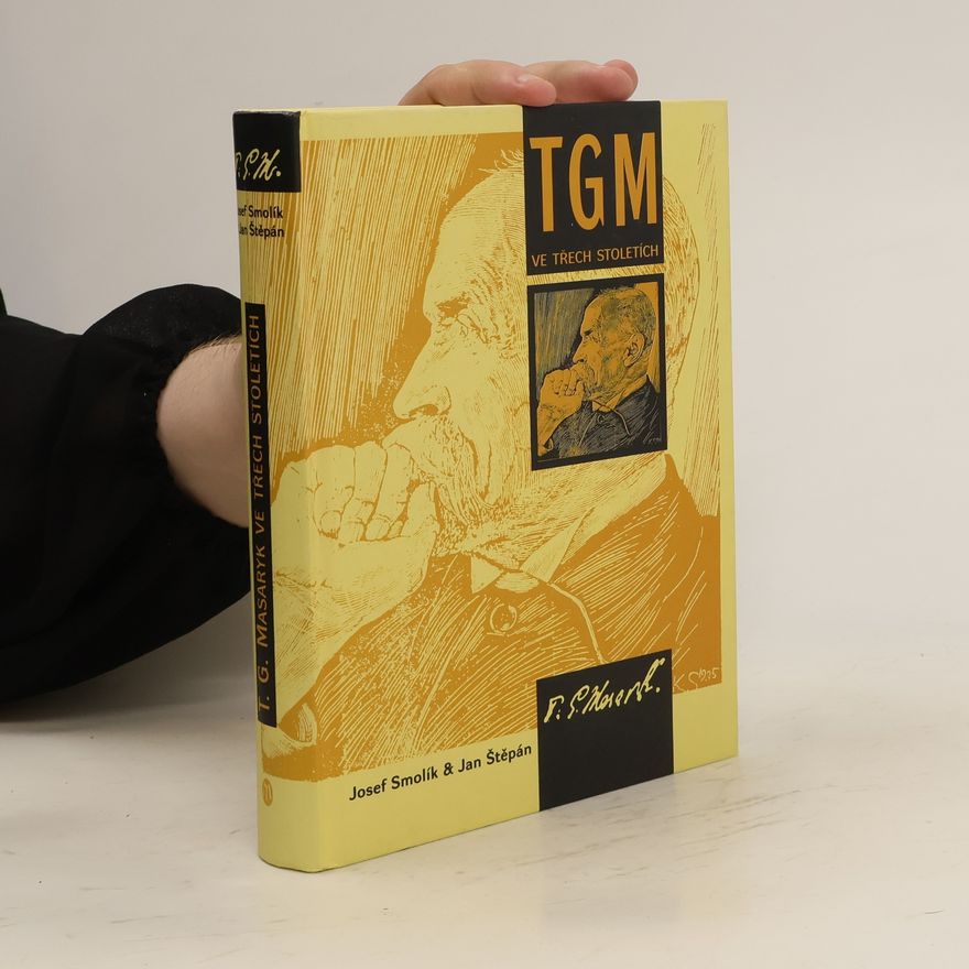 Josef Smolík T.G. Masaryk ve třech stoletích