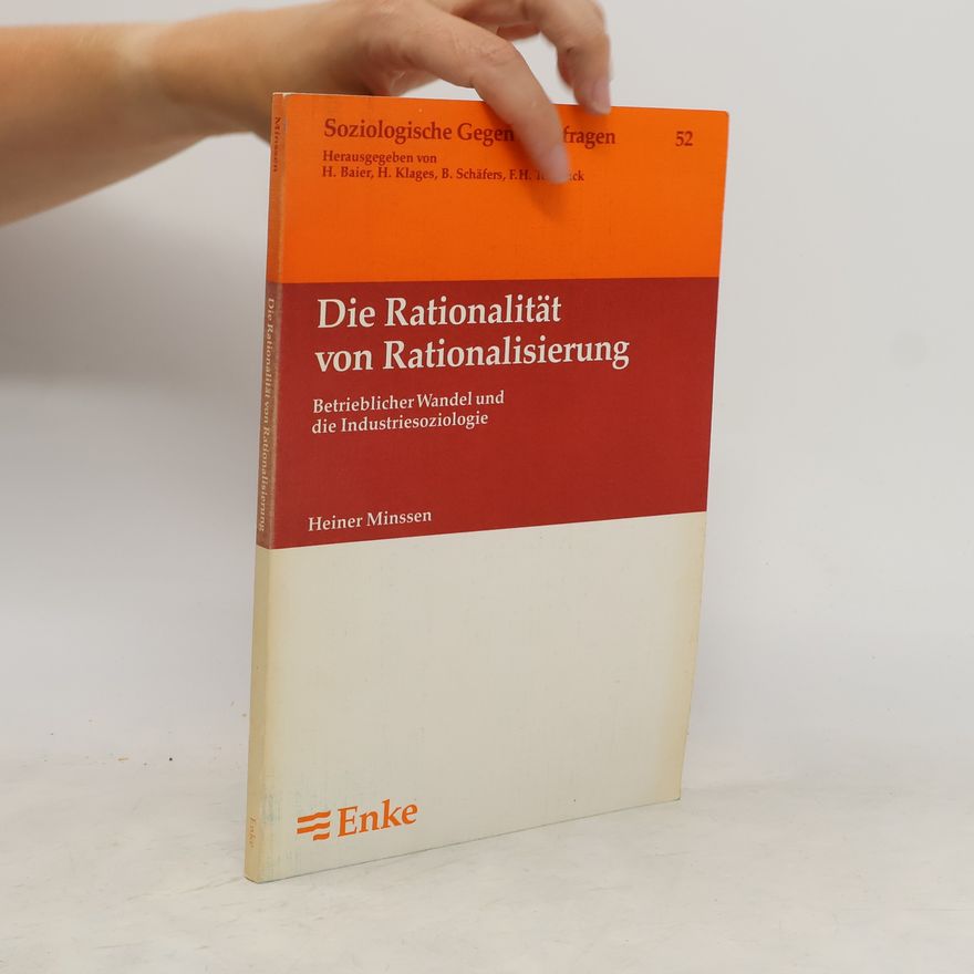 Heiner Minssen Die Rationalität von Rationalisierung