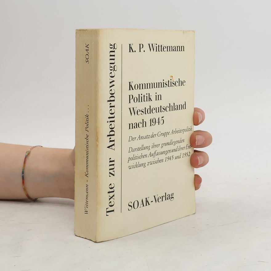 Klaus Peter Wittemann Kommunistische Politik in Westdeutschland nach 1945 [neunzehnhundertfünfundvierzig]