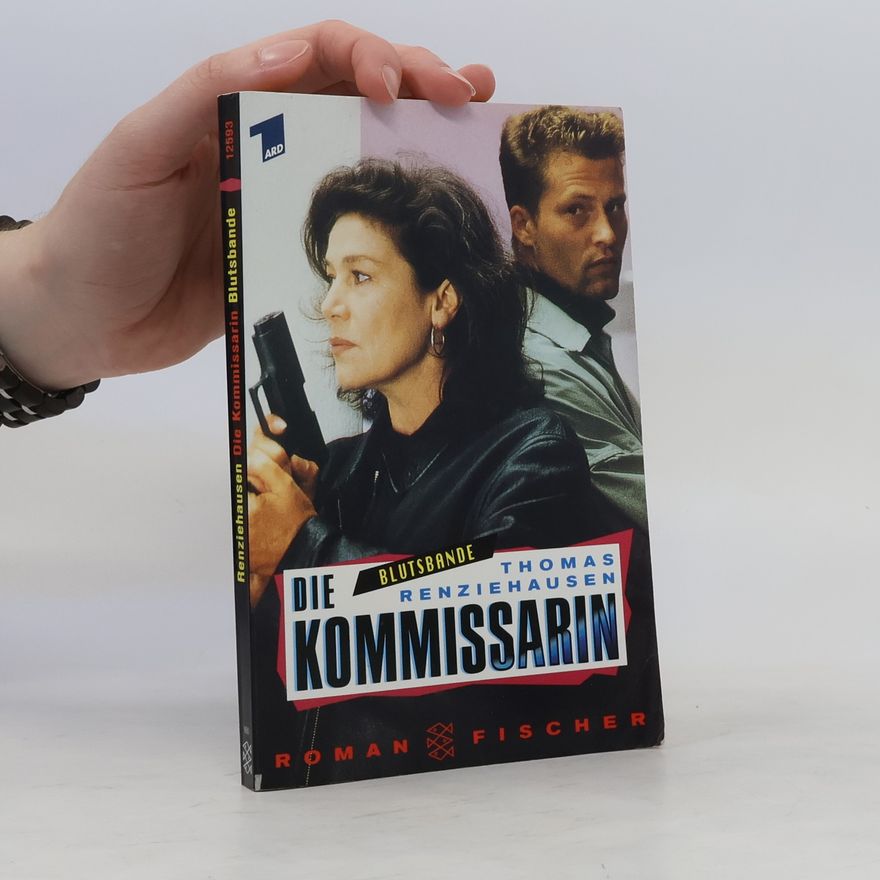 Thomas Renziehausen Die Kommissarin. Bd.3. Blutsbande. Roman