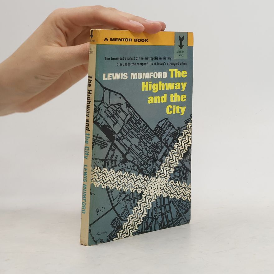 Lewis Mumford The Highway and the City