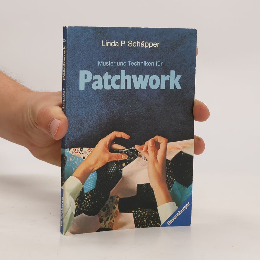 Linda P. Schapper Muster und Techniken für Patchwork
