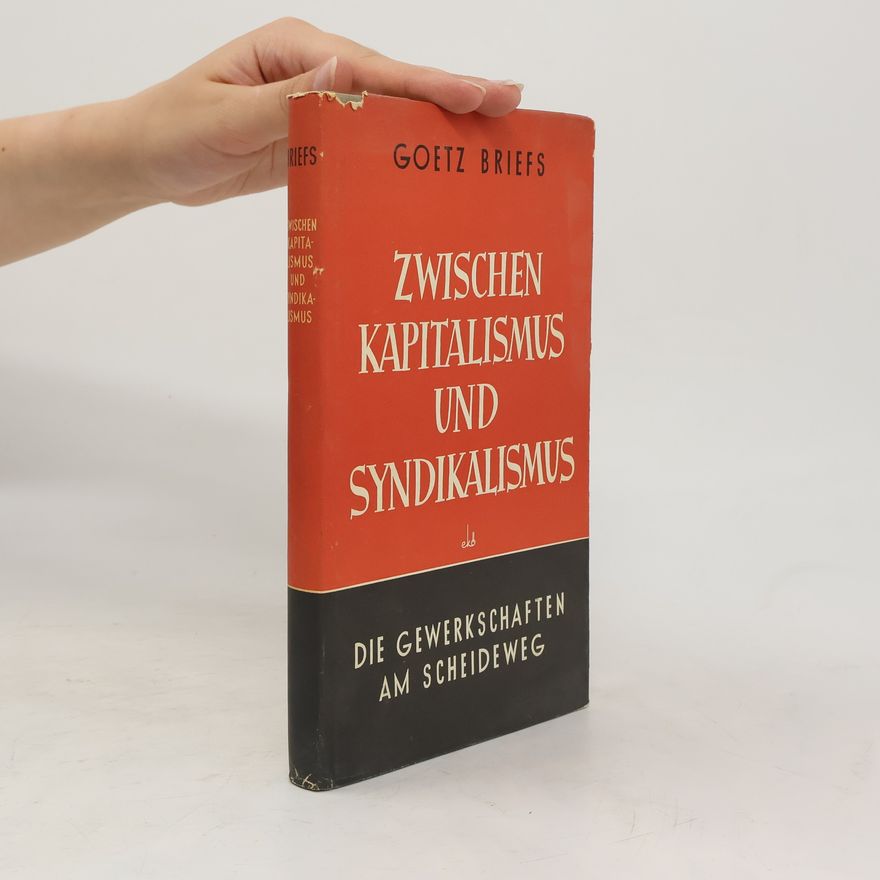 Goetz a. Briefs Zwischen Kapitalismus und Syndikalismus