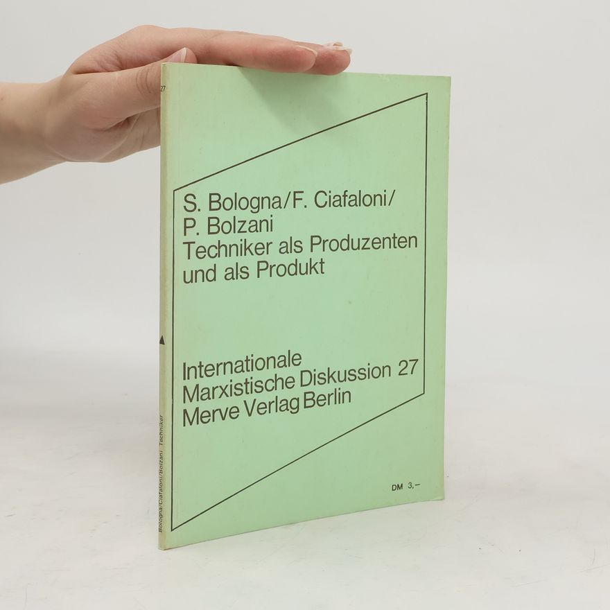 Francesco Ciafaloni Die Techniker als Produzenten und als Produkt