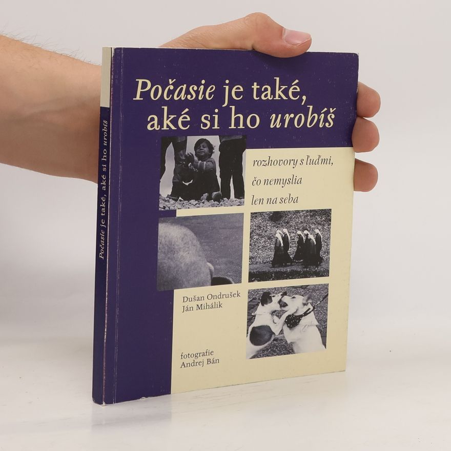 Jan Mihalík Počasie je také, aké si ho urobíš : rozhovory s ľuďmi, čo nemyslia len na seba